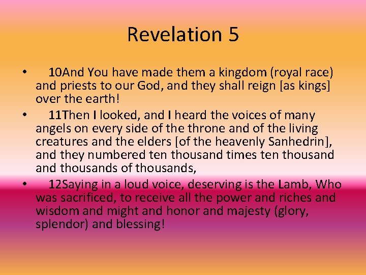 Revelation 5 10 And You have made them a kingdom (royal race) and priests