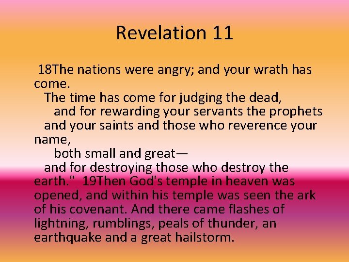 Revelation 11 18 The nations were angry; and your wrath has come. The time