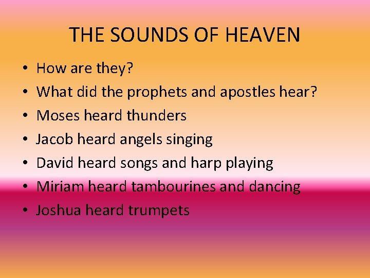 THE SOUNDS OF HEAVEN • • How are they? What did the prophets and