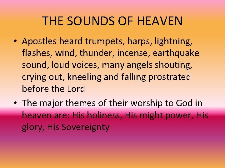 THE SOUNDS OF HEAVEN • Apostles heard trumpets, harps, lightning, flashes, wind, thunder, incense,