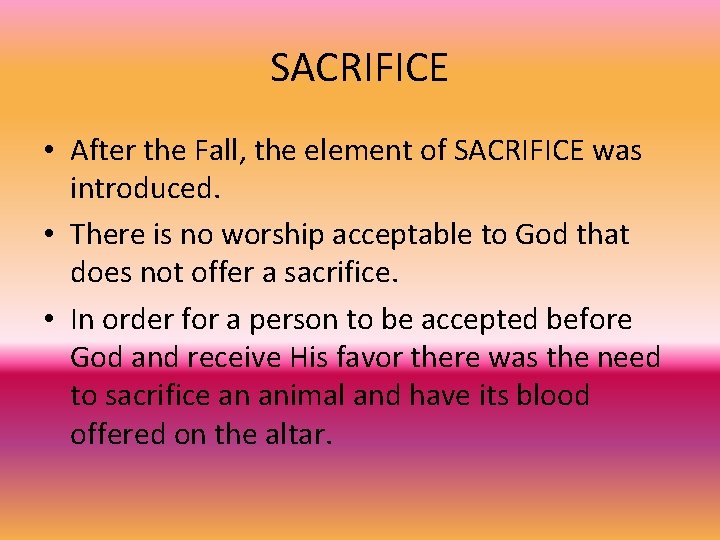SACRIFICE • After the Fall, the element of SACRIFICE was introduced. • There is