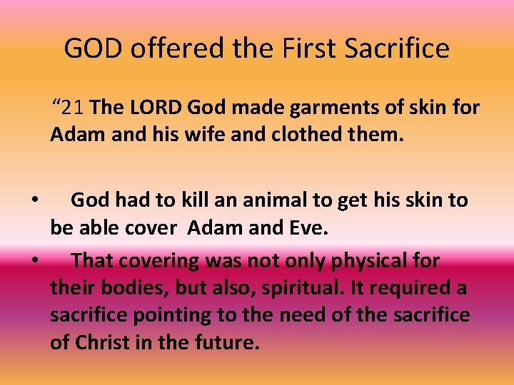 GOD offered the First Sacrifice “ 21 The LORD God made garments of skin