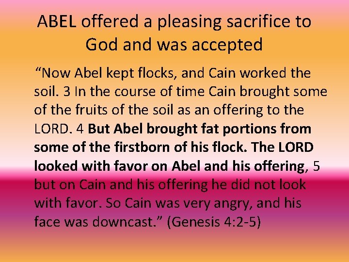 ABEL offered a pleasing sacrifice to God and was accepted “Now Abel kept flocks,