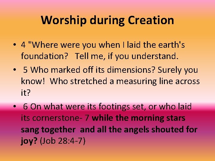 Worship during Creation • 4 "Where were you when I laid the earth's foundation?