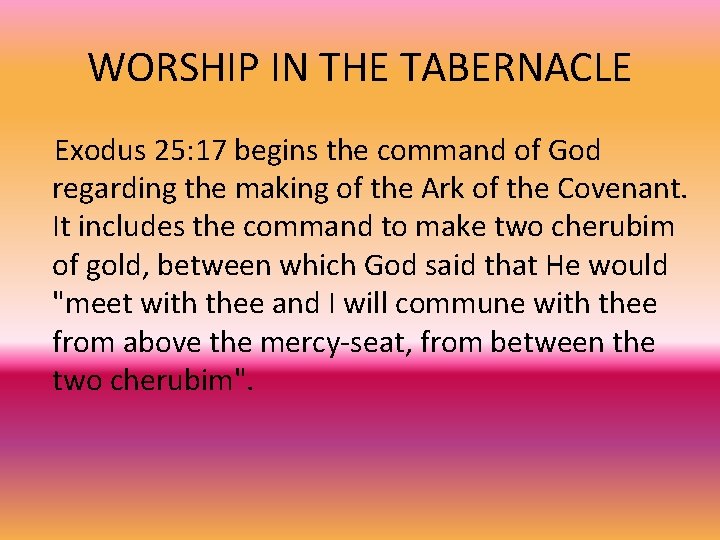 WORSHIP IN THE TABERNACLE Exodus 25: 17 begins the command of God regarding the