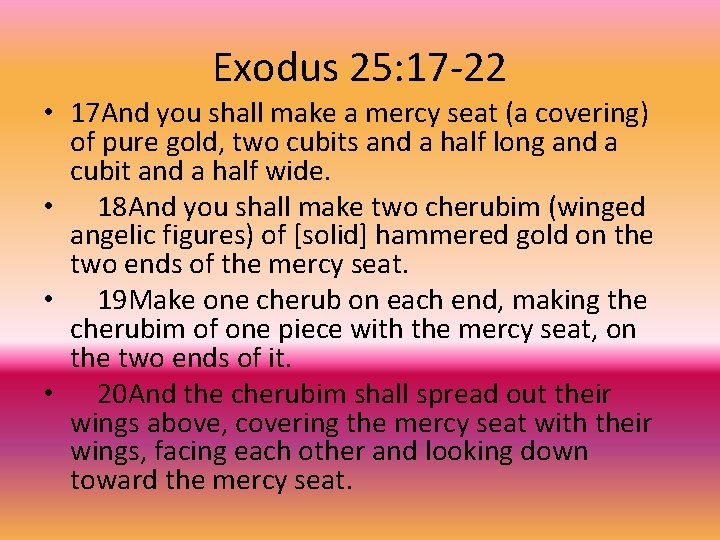 Exodus 25: 17 -22 • 17 And you shall make a mercy seat (a