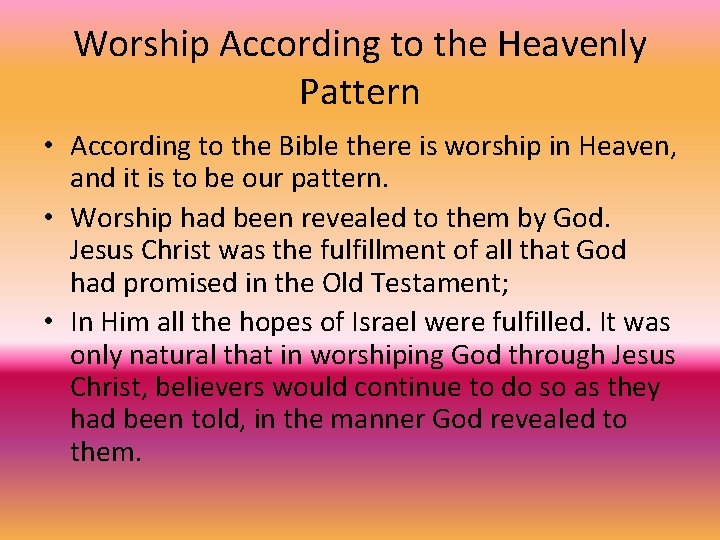 Worship According to the Heavenly Pattern • According to the Bible there is worship