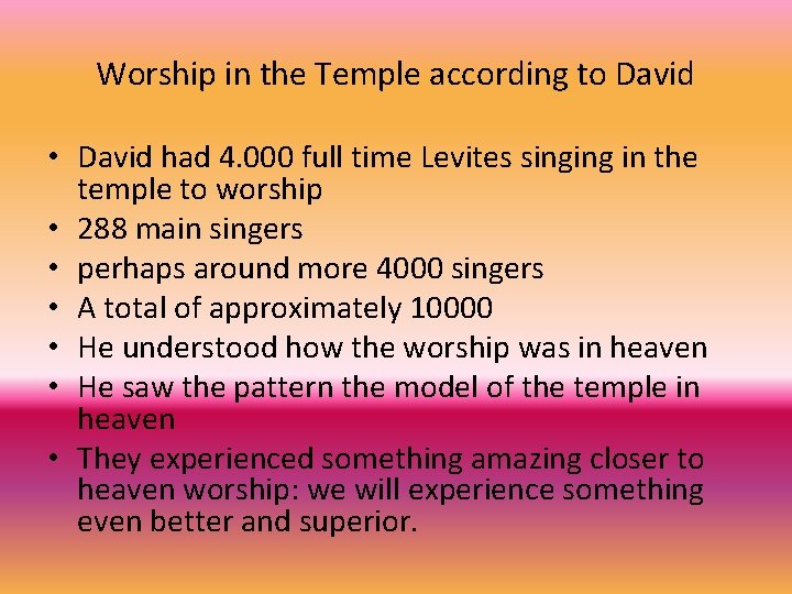 Worship in the Temple according to David • David had 4. 000 full time