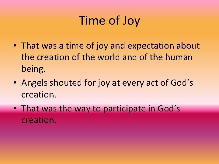 Time of Joy • That was a time of joy and expectation about the