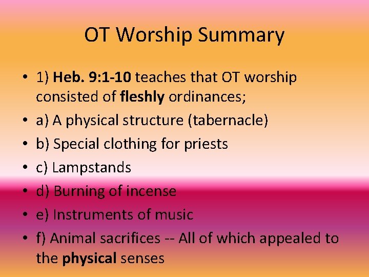 OT Worship Summary • 1) Heb. 9: 1 -10 teaches that OT worship consisted