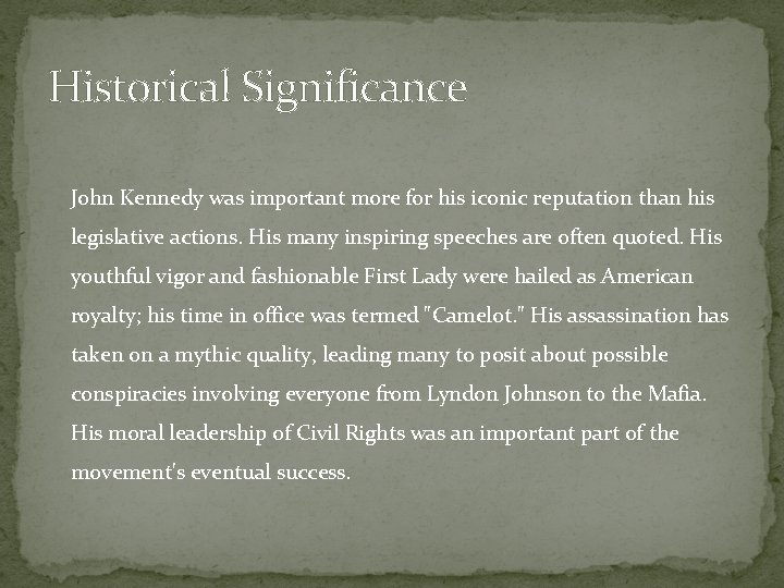 Historical Significance John Kennedy was important more for his iconic reputation than his legislative