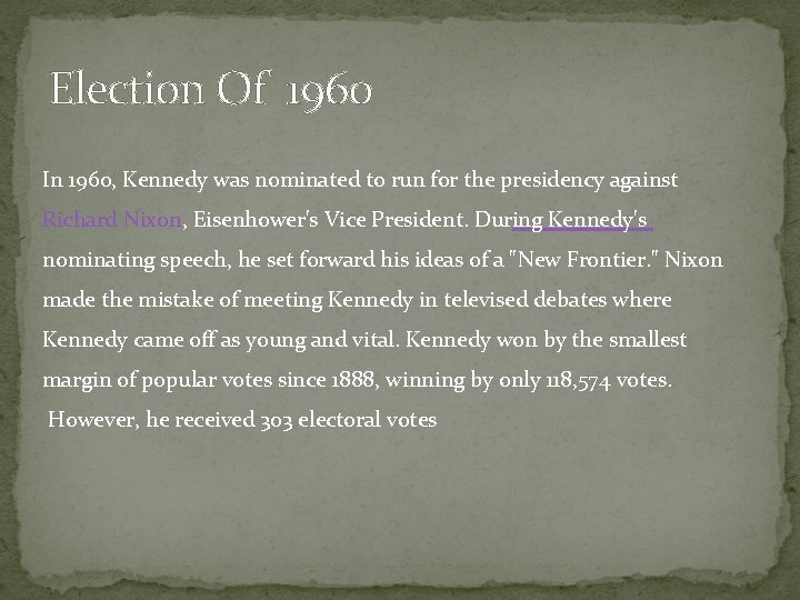 Election Of 1960 In 1960, Kennedy was nominated to run for the presidency against