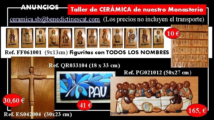 ANUNCIOS Taller de CERÁMICA de nuestro Monasterio ceramica. sb@benedictinescat. com (Los precios no incluyen