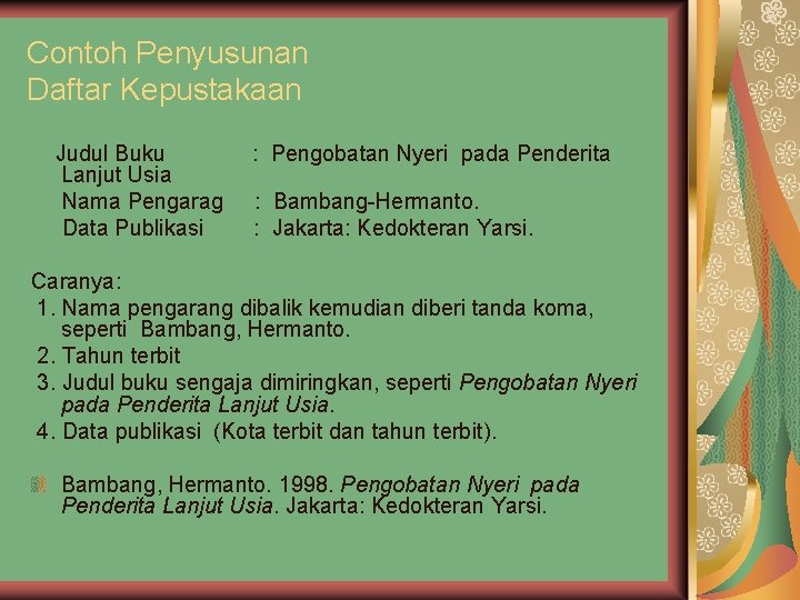 Contoh Penyusunan Daftar Kepustakaan Judul Buku Lanjut Usia Nama Pengarag Data Publikasi : Pengobatan