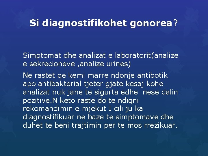 Si diagnostifikohet gonorea? Simptomat dhe analizat e laboratorit(analize e sekrecioneve , analize urines) Ne