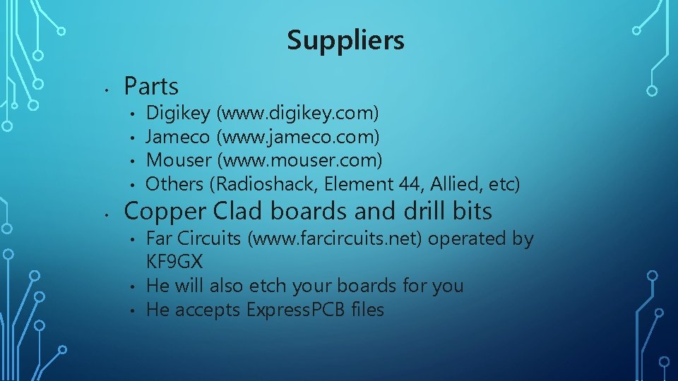 Suppliers • Parts • • • Digikey (www. digikey. com) Jameco (www. jameco. com)