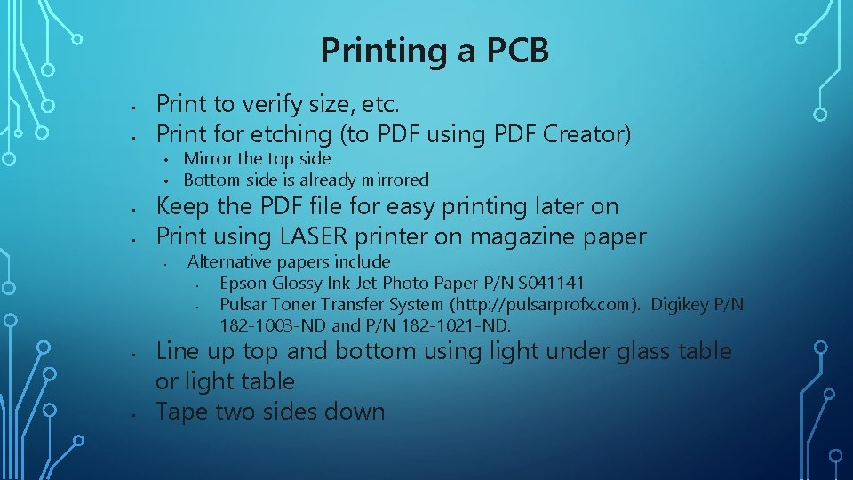 Printing a PCB • • Print to verify size, etc. Print for etching (to