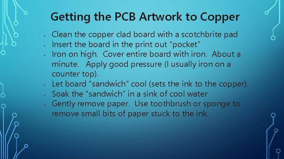 Getting the PCB Artwork to Copper • • • Clean the copper clad board