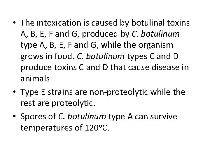  • The intoxication is caused by botulinal toxins A, B, E, F and