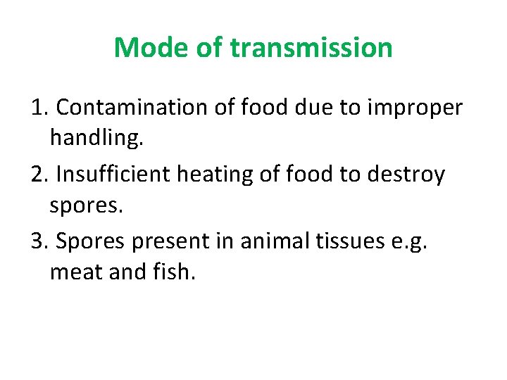 Mode of transmission 1. Contamination of food due to improper handling. 2. Insufficient heating