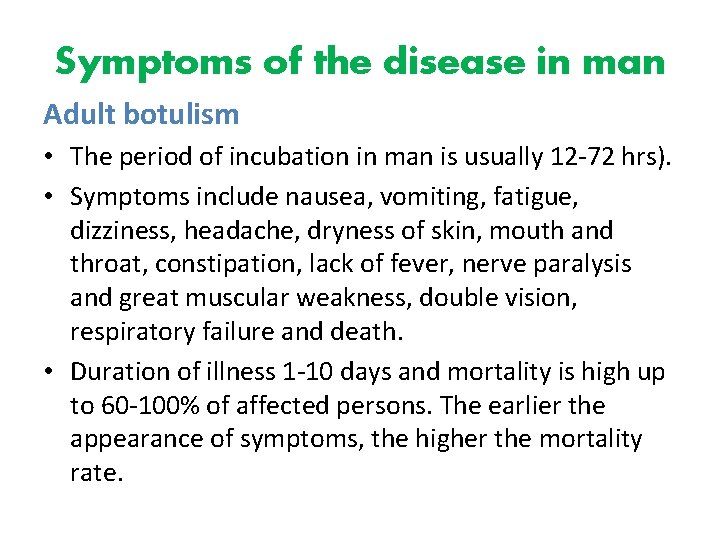 Symptoms of the disease in man Adult botulism • The period of incubation in