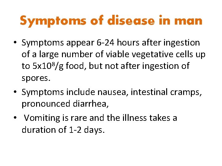 Symptoms of disease in man • Symptoms appear 6 -24 hours after ingestion of