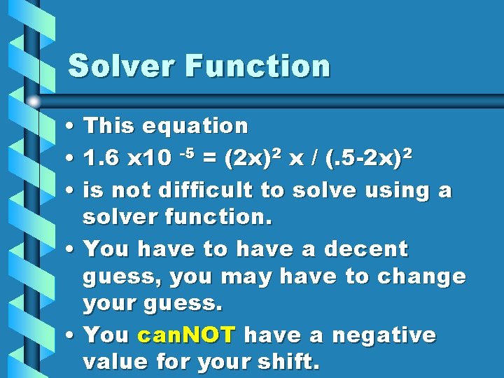 Solver Function • This equation • 1. 6 x 10 -5 = (2 x)2