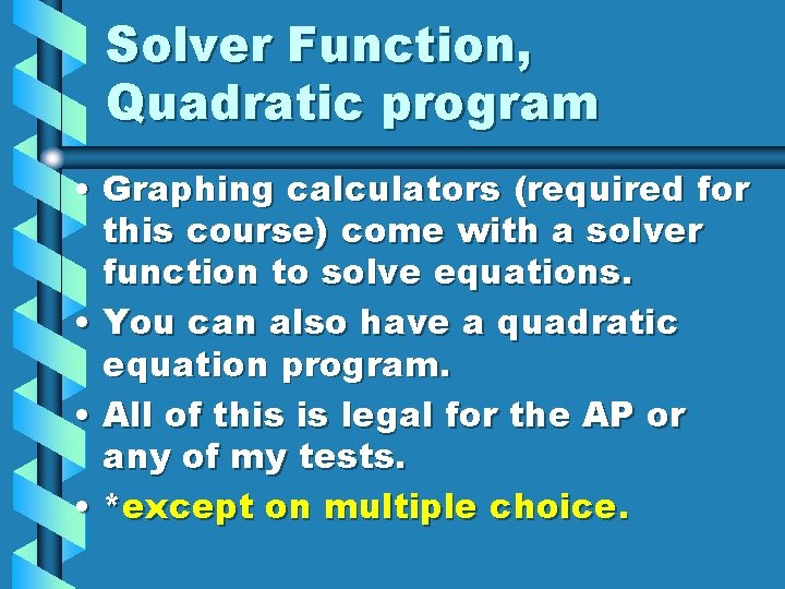 Solver Function, Quadratic program • Graphing calculators (required for this course) come with a