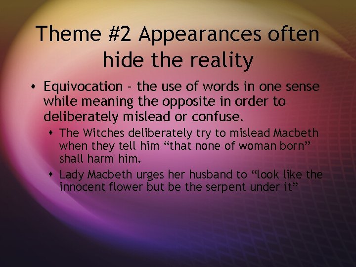 Theme #2 Appearances often hide the reality s Equivocation - the use of words