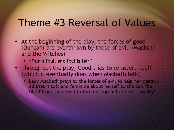 Theme #3 Reversal of Values s At the beginning of the play, the forces