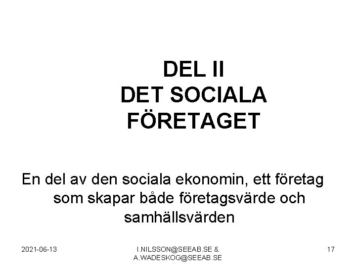 DEL II DET SOCIALA FÖRETAGET En del av den sociala ekonomin, ett företag som