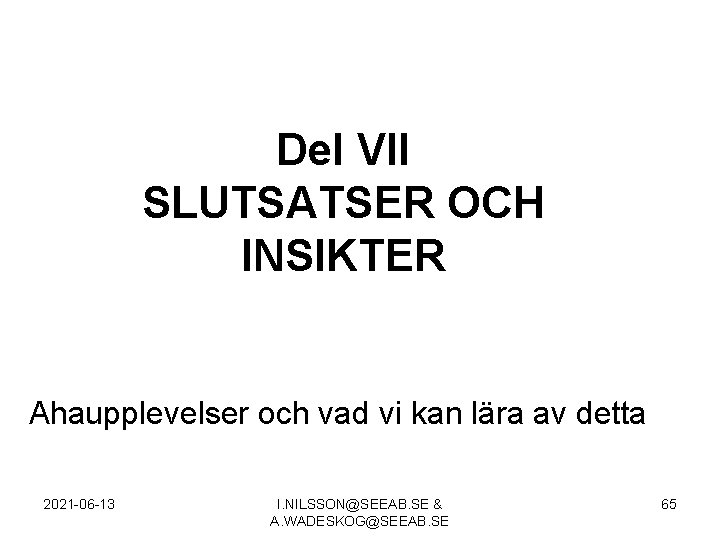 Del VII SLUTSATSER OCH INSIKTER Ahaupplevelser och vad vi kan lära av detta 2021