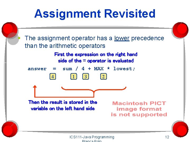 Assignment Revisited § The assignment operator has a lower precedence than the arithmetic operators