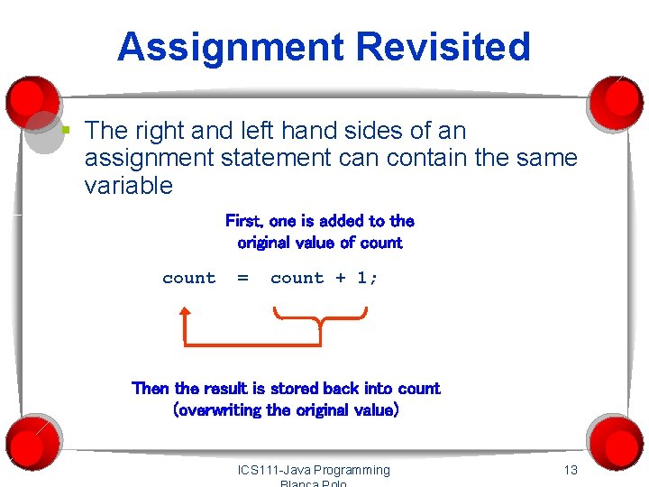 Assignment Revisited § The right and left hand sides of an assignment statement can
