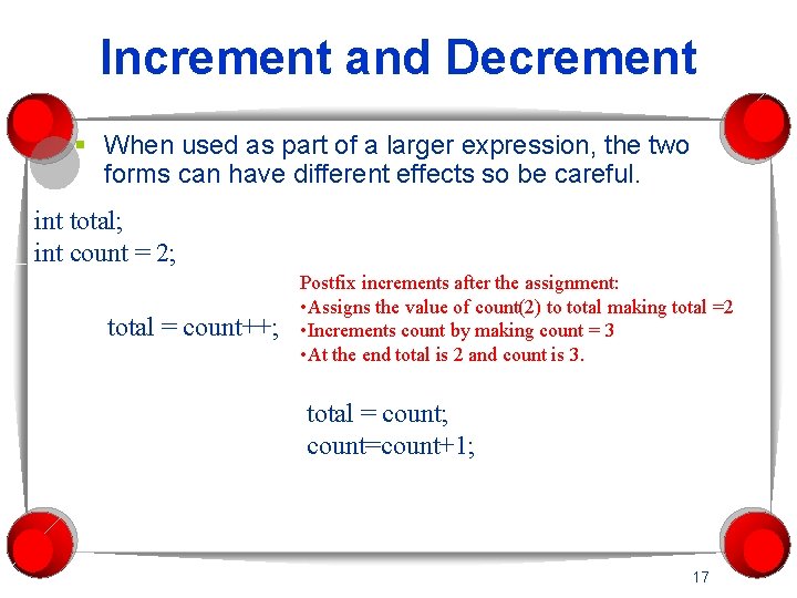 Increment and Decrement § When used as part of a larger expression, the two