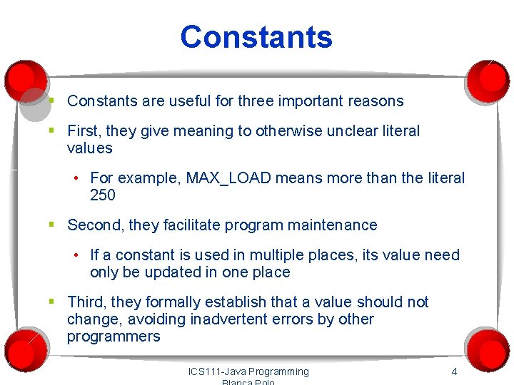 Constants § Constants are useful for three important reasons § First, they give meaning