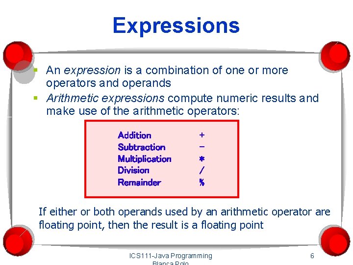 Expressions § An expression is a combination of one or more operators and operands