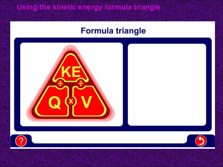 Using the kinetic energy formula triangle 