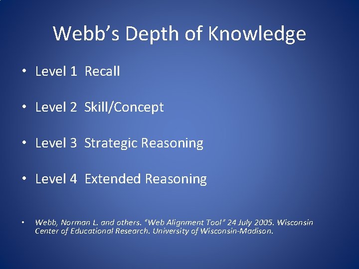 Webb’s Depth of Knowledge • Level 1 Recall • Level 2 Skill/Concept • Level