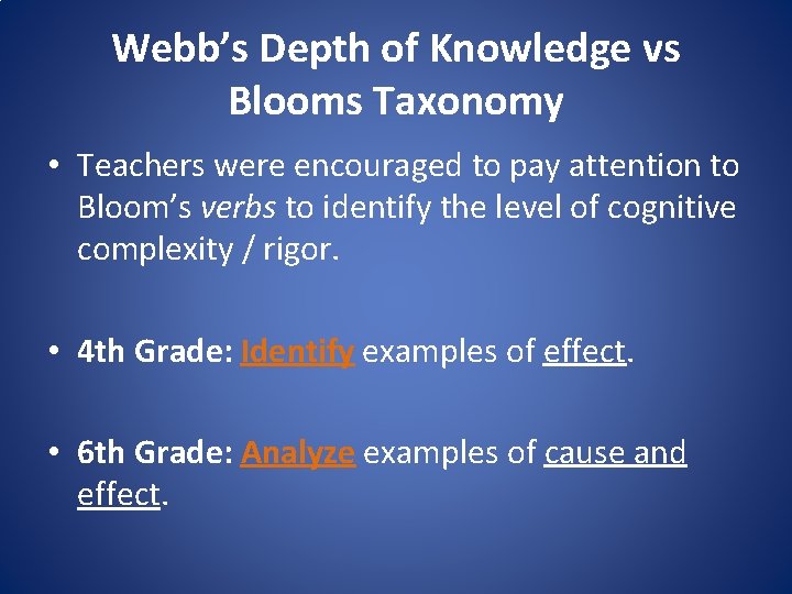 Webb’s Depth of Knowledge vs Blooms Taxonomy • Teachers were encouraged to pay attention