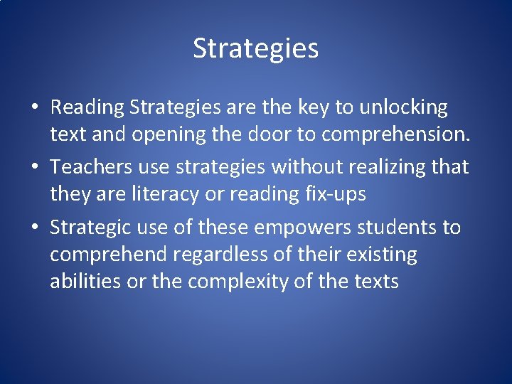 Strategies • Reading Strategies are the key to unlocking text and opening the door