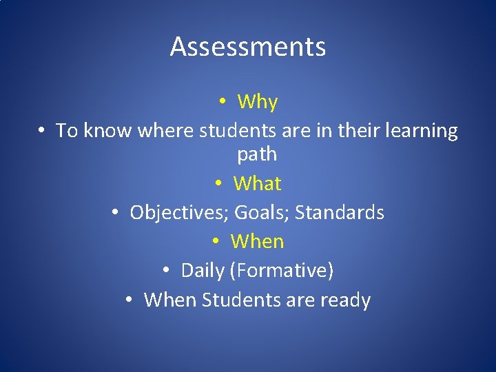 Assessments • Why • To know where students are in their learning path •