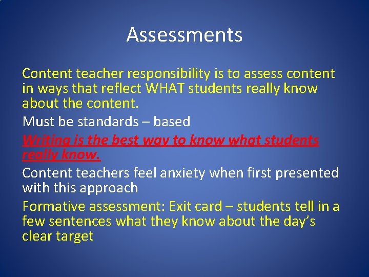 Assessments Content teacher responsibility is to assess content in ways that reflect WHAT students