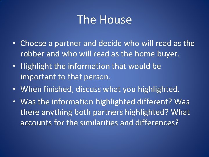 The House • Choose a partner and decide who will read as the robber
