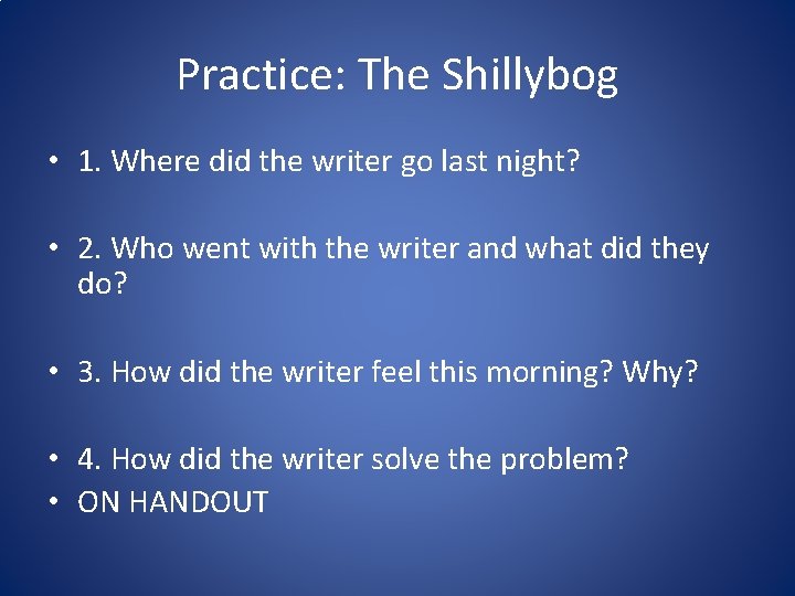 Practice: The Shillybog • 1. Where did the writer go last night? • 2.