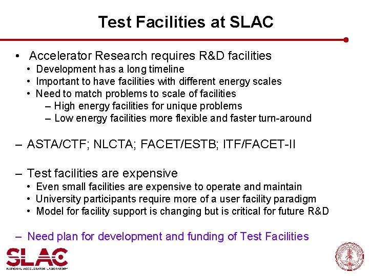 Test Facilities at SLAC • Accelerator Research requires R&D facilities • Development has a