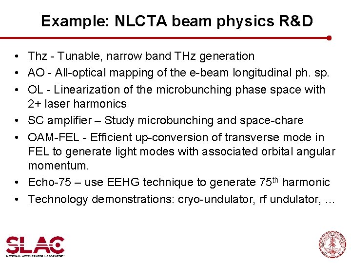 Example: NLCTA beam physics R&D • Thz - Tunable, narrow band THz generation •