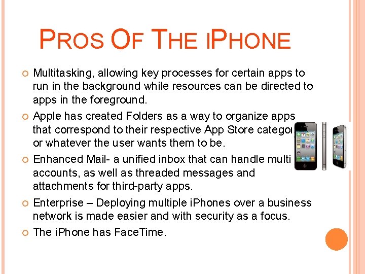 PROS OF THE IPHONE Multitasking, allowing key processes for certain apps to run in