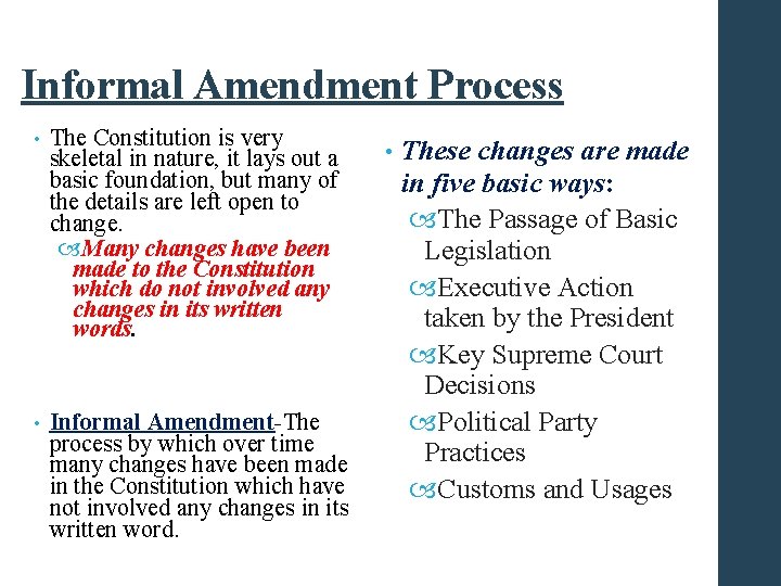 Informal Amendment Process • The Constitution is very skeletal in nature, it lays out