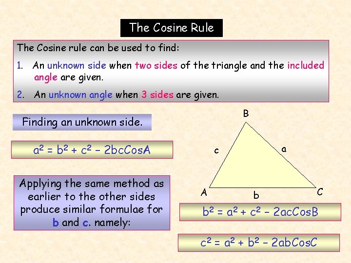 The Cosine Rule The Cosine rule can be used to find: 1. An unknown